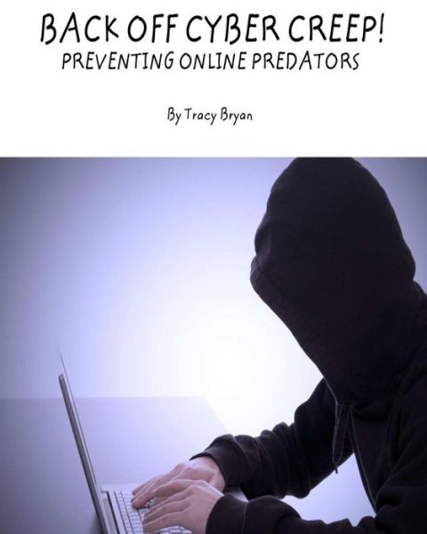 Cover for Tracy Bryan · Back off Cyber Creep! Preventing Online Predators (Paperback Book) (2015)