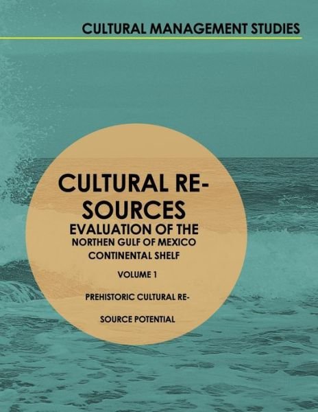 Cover for Inc Coastal Environments · Cultural Resources Evaluation of the Northern Gulf of Mexico Continental Shelf: Volume I Prehistoric Cultural Resource Potential (Paperback Book) (2015)