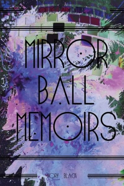 Cover for Nory Black · Mirror Ball Memoirs (Paperback Book) (2015)