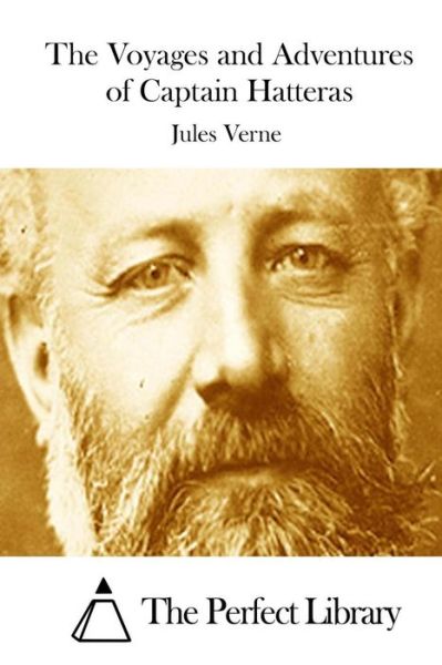 The Voyages and Adventures of Captain Hatteras - Jules Verne - Books - Createspace - 9781515050117 - July 12, 2015