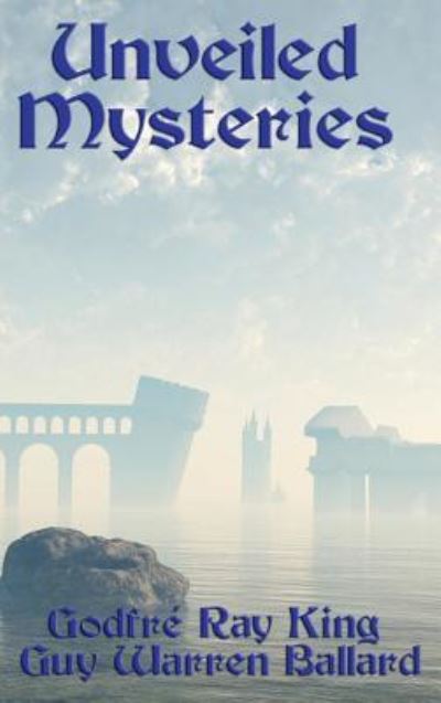 Unveiled Mysteries - Godfr Ray King - Kirjat - Wilder Publications - 9781515430117 - tiistai 3. huhtikuuta 2018