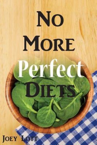 Cover for Joey Lott · No More Perfect Diets (Paperback Book) (2015)