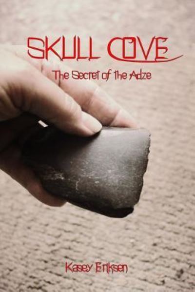 Cover for Kasey Eriksen · Skull Cove, The Secret of the Adze (Pocketbok) (2015)