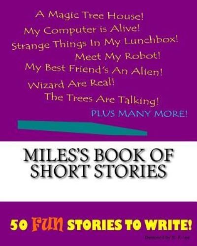 K P Lee · Miles's Book Of Short Stories (Paperback Bog) (2015)