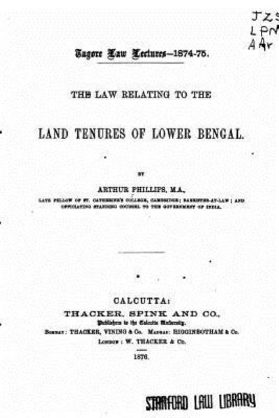 The Law Relating to the Land Tenures of Lower Bengal - Arthur Phillips - Books - Createspace Independent Publishing Platf - 9781522852117 - December 20, 2015