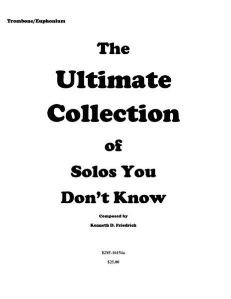 Cover for Kenneth Friedrich · The Ultimate Collection of Solos You Don't Know - trombone version (Taschenbuch) (2016)