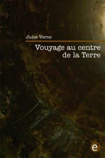 Voyage au centre de la Terre - Jules Verne - Books - Createspace Independent Publishing Platf - 9781523644117 - January 22, 2016