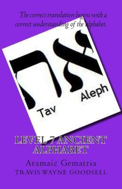 Cover for Travis Wayne Goodsell · Level 7 Ancient Alphabet (Paperback Book) (2016)