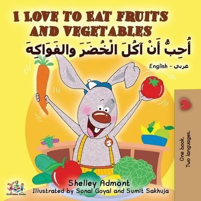 Cover for Shelley Admont · I Love to Eat Fruits and Vegetables (English Arabic Bilingual Book) - English Arabic Bilingual Collection (Paperback Bog) [2nd edition] (2019)
