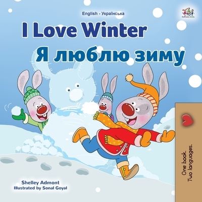Cover for Shelley Admont · I Love Winter (English Ukrainian Bilingual Book for Kids) - English Ukrainian Bilingual Collection (Paperback Book) [Large type / large print edition] (2021)