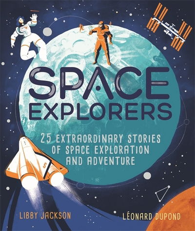 Cover for Libby Jackson · Space Explorers: 25 extraordinary stories of space exploration and adventure (Hardcover Book) (2020)