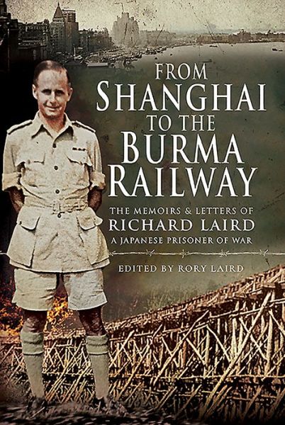 Cover for Rory Laird · From Shanghai to the Burma Railway: The Memoirs of a Japanese Prisoner of War (Hardcover Book) (2020)