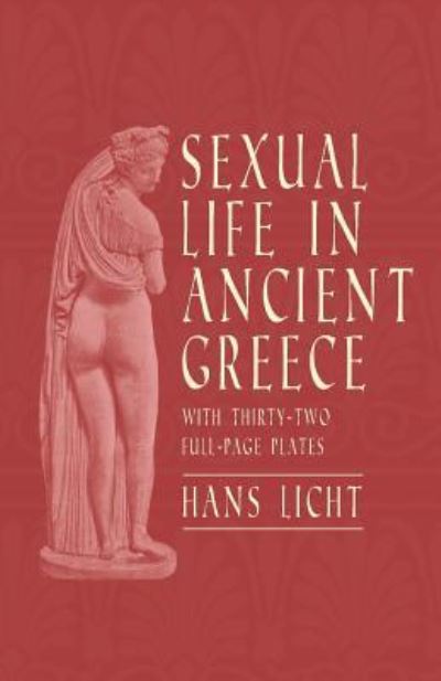 Cover for Hans Licht · Sexual Life in Ancient Greece - With Thirty-Two Full-Page Plates (Paperback Book) (2018)