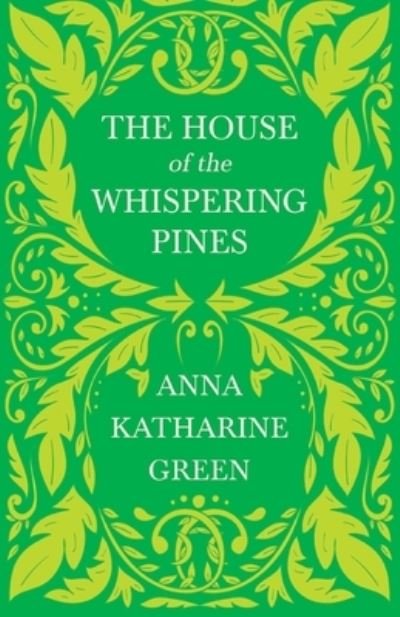 Cover for Anna Katharine Green · The House of the Whispering Pines; Caleb Sweetwater - Volume 3 (Paperback Book) (2021)