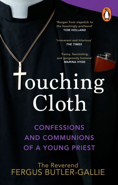 Cover for Fergus Butler-Gallie · Touching Cloth: Confessions and communions of a young priest (Paperback Book) (2024)