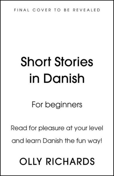 Cover for Olly Richards · Short Stories in Danish for Beginners: Read for pleasure at your level, expand your vocabulary and learn Danish the fun way! - Readers (Paperback Bog) (2019)