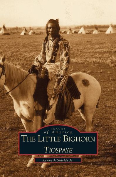 Cover for Professor Kenneth Shields · Little Big Horn Tiospaye (Hardcover bog) (2000)