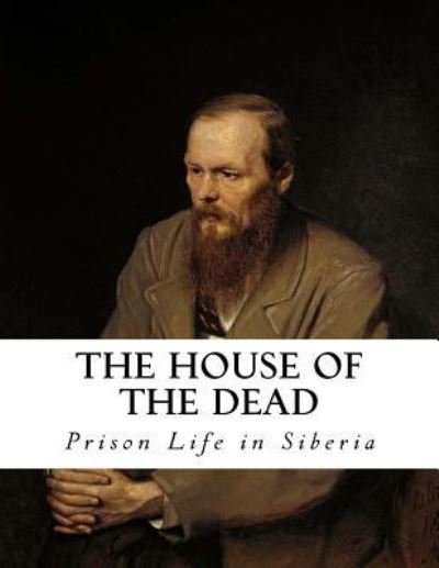 Cover for Fyodor M Dostoevsky · The House of the Dead (Pocketbok) (2016)