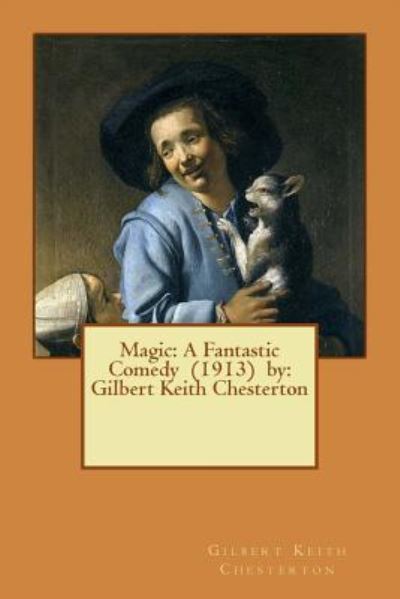 Magic - G K Chesterton - Książki - Createspace Independent Publishing Platf - 9781542777117 - 27 stycznia 2017