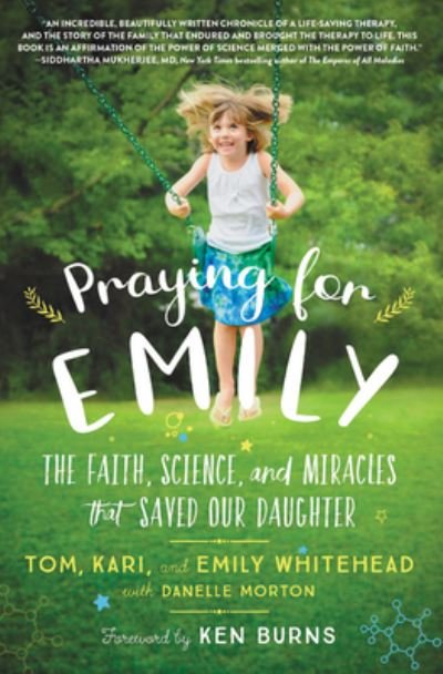 Praying for Emily : The Faith, Science, and Miracles that Saved Our Daughter - Tom Whitehead - Książki - Worthy - 9781546034117 - 6 października 2020