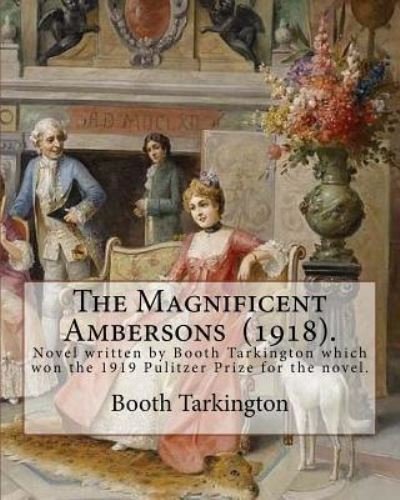 Cover for Booth Tarkington · The Magnificent Ambersons (1918). By (Paperback Book) (2017)