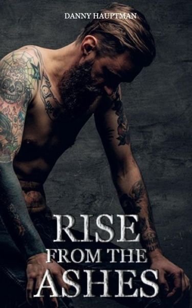 Danny Hauptman · Rise from the Ashes (Taschenbuch) (2017)