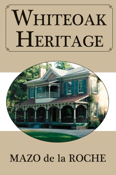 Whiteoak Heritage - Jalna - Mazo De La Roche - Books - Dundurn Group Ltd - 9781554884117 - August 13, 2009