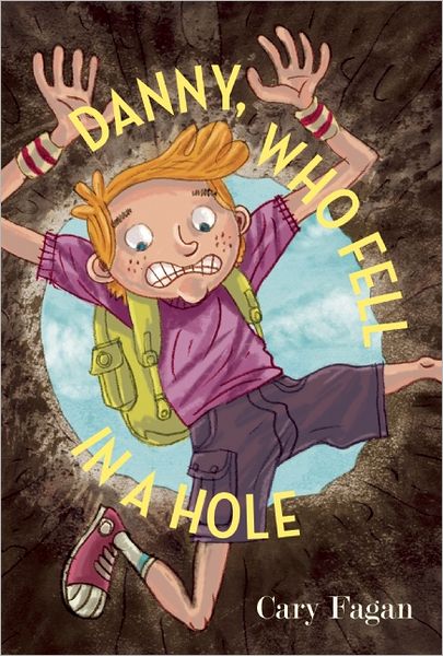 Danny, Who Fell in a Hole - Cary Fagan - Books - Groundwood Books Ltd ,Canada - 9781554983117 - May 9, 2013