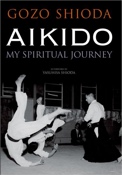 Cover for Gozo Shioda · Aikido: My Spiritual Journey (Paperback Book) (2013)