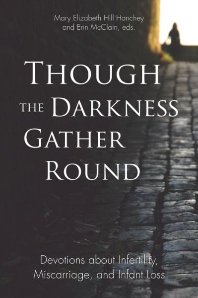 Cover for Mary Elizabeth Hill Hanchey · Though the Darkness Gather Round: Devotions About Infertility, Miscarriage, and Infant Loss (Paperback Book) (2015)