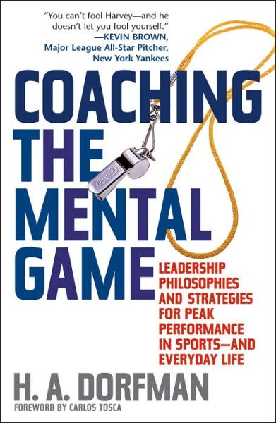 Cover for H.A. Dorfman · Coaching the Mental Game: Leadership Philosophies and Strategies for Peak Performance in Sports-and Everyday Life (Hardcover Book) (2003)