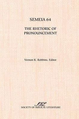 Cover for Vernon K Robbins · Semeia 64: the Rhetoric of Pronouncement (Paperback Bog) (2003)