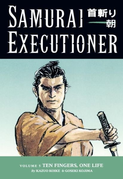 Cover for Kazuo Koike · Samurai Executioner Volume 5: Ten Fingers, One Life (Pocketbok) (2005)
