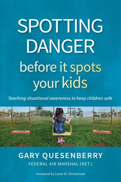 Cover for Gary Dean Quesenberry · Spotting Danger Before It Spots Your KIDS: Teaching Situational Awareness To Keep Children Safe - Head's Up (Taschenbuch) (2021)