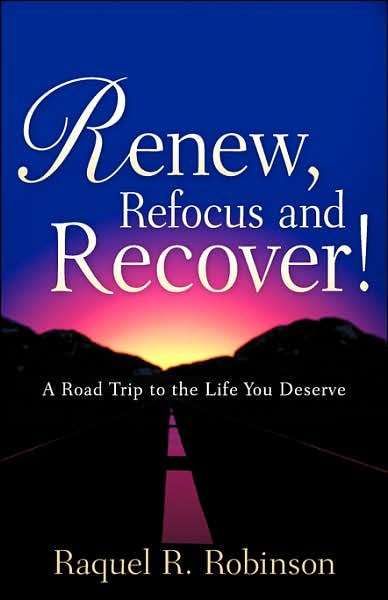 Cover for Raquel  R Robinson · Renew, Refocus and Recover! (Paperback Book) (2006)