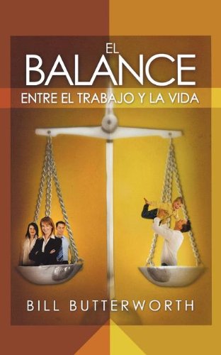 Cover for Bill Butterworth · El Balance Entre El Trabajo Y La Vida (Paperback Book) [Spanish edition] (2007)