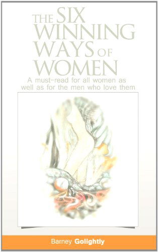 Cover for Barney Golightly · The Six Winning Ways of Women (A Must-read for All Women As Well As for the men Who Love Them) (Paperback Book) (2012)