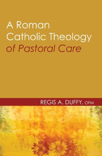 Cover for Ofm Regis A. Duffy · A Roman Catholic Theology of Pastoral Care: (Theology and Pastoral Care) (Paperback Book) (2010)