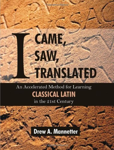 Cover for Drew A. Mannetter · I Came, I Saw, I Translated: an Accelerated Method for Learning Classical Latin in the 21st Century (Paperback Book) [Csm Blg edition] (2012)