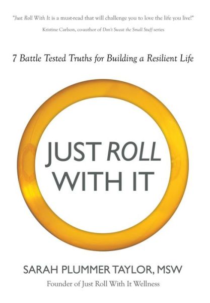 Cover for Sarah Plummer Taylor · Just Roll with It! 7 Battle Tested Truths for Building a Resilient Life (Gebundenes Buch) (2015)