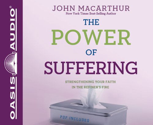 Cover for John Macarthur · The Power of Suffering: Strengthening Your Faith in the Refiner's Fire (Audiobook (CD)) [Unabridged edition] (2011)