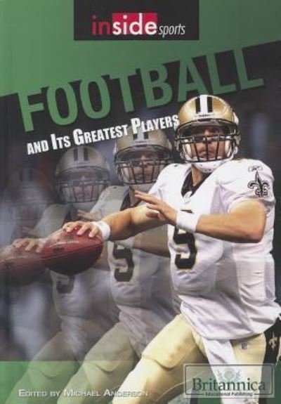 Football and its greatest players - Michael Anderson - Books - Britannica Educational Pub. In associati - 9781615305117 - August 30, 2011