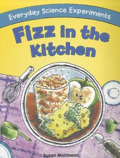 Cover for Susan Martineau · Fizz in the kitchen (Book) [North American edition] (2011)