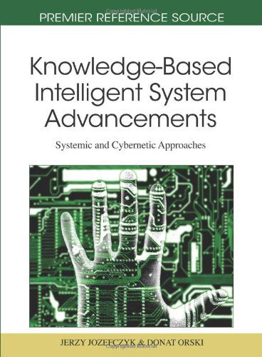 Cover for Jerzy Jozefczyk · Knowledge-based Intelligent System Advancements: Systemic and Cybernetic Approaches (Gebundenes Buch) (2010)