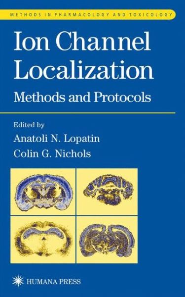 Cover for Anatoli Lopatin · Ion Channel Localization - Methods in Pharmacology and Toxicology (Paperback Book) [Softcover reprint of hardcover 1st ed. 2001 edition] (2010)