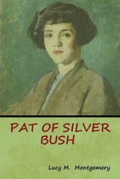 Cover for Lucy M. Montgomery · Pat of Silver Bush (Taschenbuch) (2018)