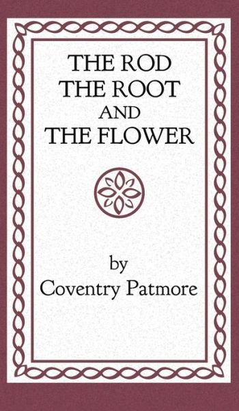 Cover for Coventry Patmore · Rod, the Root and the Flower (Bok) (2013)