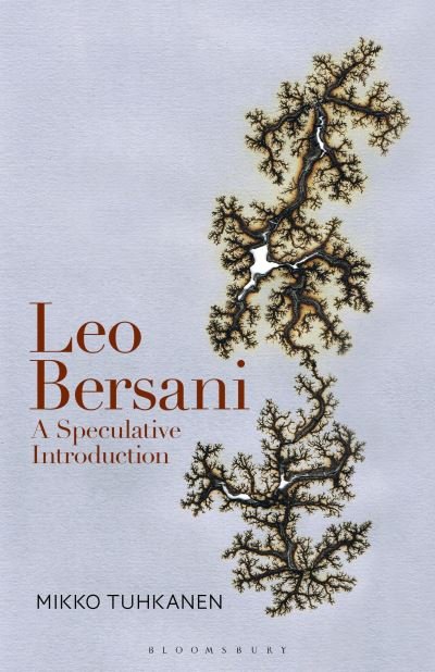 Cover for Tuhkanen, Prof. Mikko (Texas A&amp;M University, USA) · Leo Bersani: A Speculative Introduction (Hardcover Book) (2020)