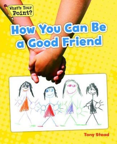 Cover for Tony Stead · How You Can Be a Good Friend (Gebundenes Buch) (2014)