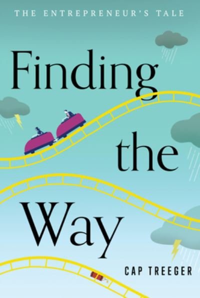 Cover for Cap Treeger · Finding the Way: The Entrepreneur's Tale (Hardcover Book) (2023)